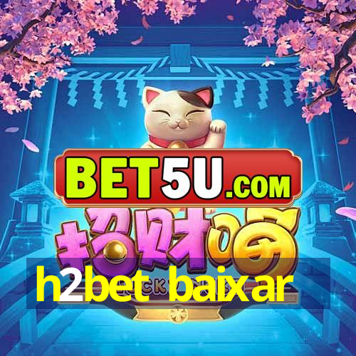 h2bet baixar